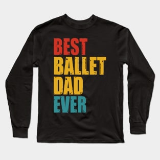 Vintage Best Ballet Dad  Ever T-shirt Long Sleeve T-Shirt